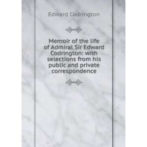  Memoir of the life of Admiral Sir Edward Codrington with 