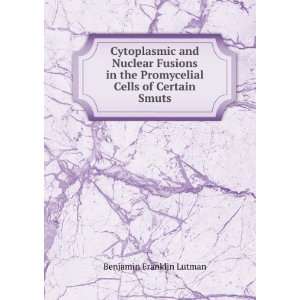   Promycelial Cells of Certain Smuts Benjamin Franklin Lutman Books