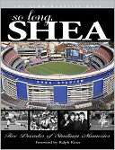 So Long, Shea Five Decades of Stadium Memories