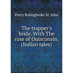   rose of Ouisconsin. (Indian tales). Percy Bolingbroke St. John Books