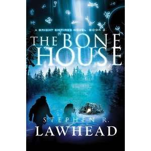   The Bone House (Bright Empires) [Paperback] Stephen R. Lawhead Books