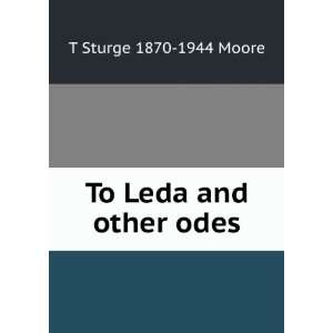 To Leda and other odes T Sturge 1870 1944 Moore  Books