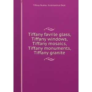   , Tiffany granite. Tiffany Studios. Ecclesiastical Dept. Books