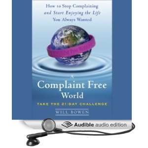  A Complaint Free World (Audible Audio Edition) Will Bowen 