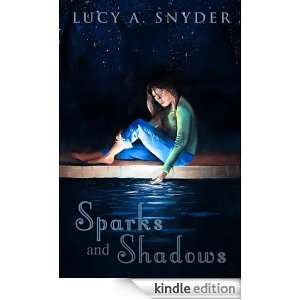 Sparks and Shadows Stories and Poetry Lucy A. Snyder, Nalo Hopkinson 