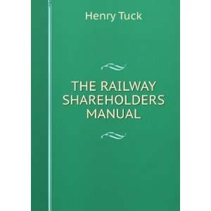  THE RAILWAY SHAREHOLDERS MANUAL Henry Tuck Books