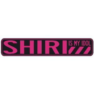   SHIRI IS MY IDOL  STREET SIGN