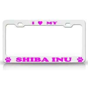  I LOVE MY SHIBA INU Dog Pet Animal High Quality STEEL 
