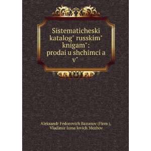   Vladimir IzmaÄ­lovich Mezhov Aleksandr Fedorovich Bazunov (Firm