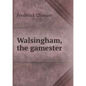  Walsingham, the gamester Frederick Chamier Books