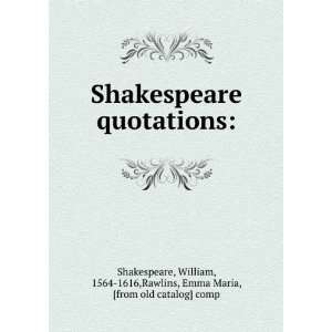  Shakespeare quotations William, 1564 1616,Rawlins, Emma 