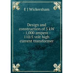   ampere   110/5 volt high current transformer E J Wickersham Books