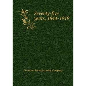  Seventy five years, 1844 1919 (9785872513513) Dennison 
