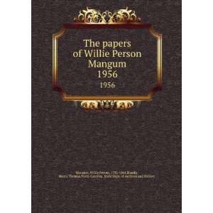  The papers of Willie Person Mangum. 1956 Willie Person 