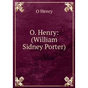  O. Henry (William Sidney Porter) O Henry Books