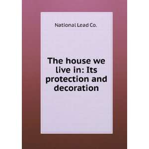   we live in Its protection and decoration National Lead Co. Books