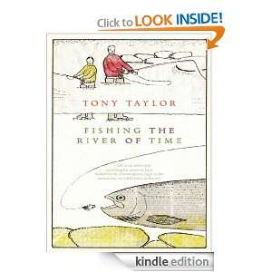 Fishing the River of Time Tony Taylor  Kindle Store