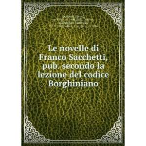  Le novelle di Franco Sacchetti pub. secondo la lezione 