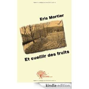 Et Cueillir des Fruits Eric Mortier  Kindle Store