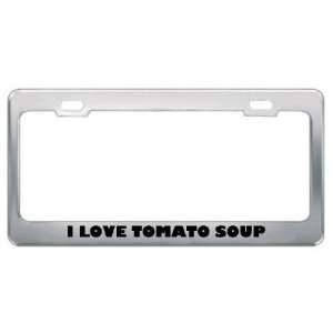 Love Tomato Soup Food Eat Drink Food Eat Drink Metal License Plate 