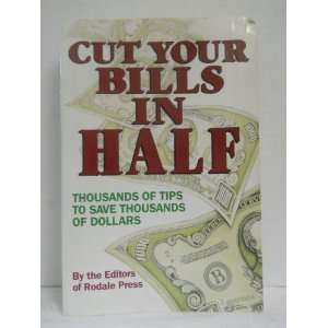  Cut Your Bills in Half Rodale Books