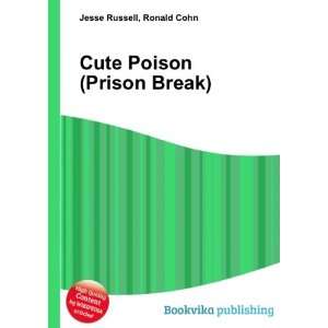  Cute Poison (Prison Break) Ronald Cohn Jesse Russell 