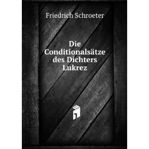   ConditionalsÃ¤tze des Dichters Lukrez Friedrich Schroeter Books