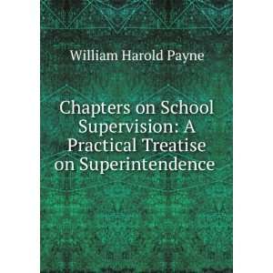Chapters on School Supervision A Practical Treatise on 