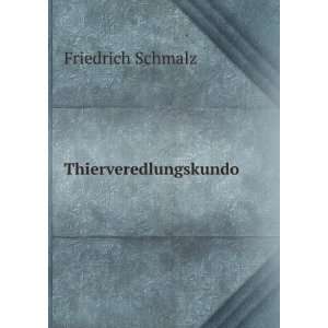  Thierveredlungskundo Friedrich Schmalz Books