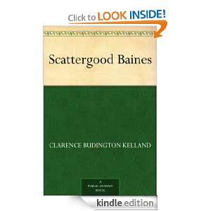 Scattergood Baines Clarence Budington Kelland  Kindle 