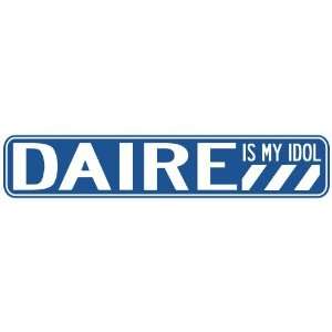   DAIRE IS MY IDOL STREET SIGN