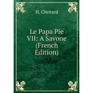  Le Papa Pie VII A Savone (French Edition) H. Chotard 