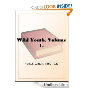 Wild Youth, Volume 1. Gilbert Parker  Kindle Store