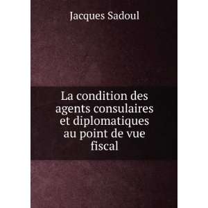   et diplomatiques au point de vue fiscal Jacques Sadoul Books