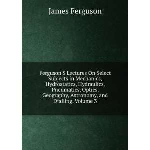   , and Dialling, Volume 3 (9785875060373) James Ferguson Books