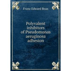   Pseudomonas aeruginosa adhesion Franz Edward Boas  Books