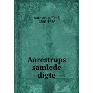  Aarestrups samlede digte Emil, 1800 1856 Aarestrup Books