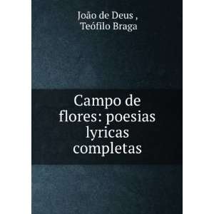    poesias lyricas completas TeÃ³filo Braga JoÃ£o de Deus  Books