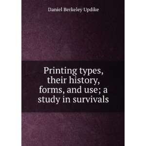   , forms, and use; a study in survivals Daniel Berkeley Updike Books