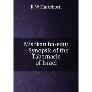  Mishkan ha edut  Synopsis of the Tabernacle of Israel R 