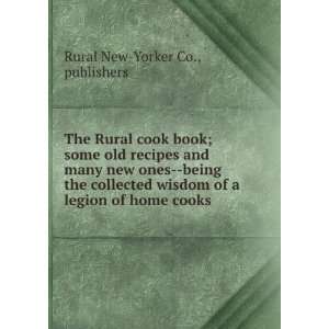 old recipes and many new ones  being the collected wisdom of a legion 