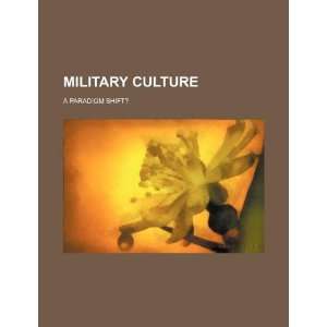  Military culture a paradigm shift? (9781234245511) U.S 