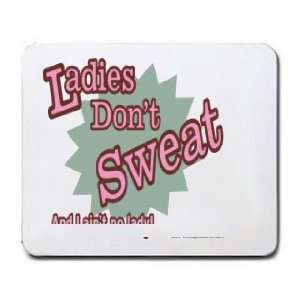  Ladies Dont Sweat And I aint no lady Mousepad Office 