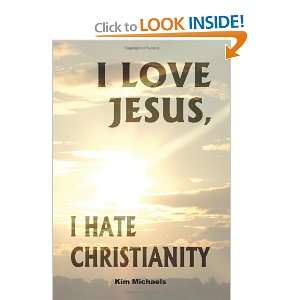  I Love Jesus I Hate Christianity [Paperback] Kim 