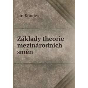 ZÃ¡klady theorie mezinÃ¡rodnich smÄ?n Jan Koudela  