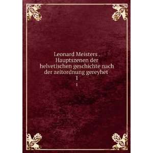  Leonard Meisters . Hauptszenen der helvetischen geschichte 