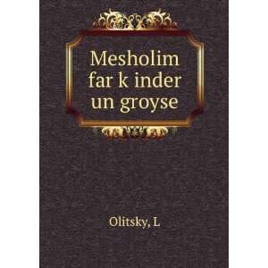  Mesholim far kÌ£inder un groyse L Olitsky Books