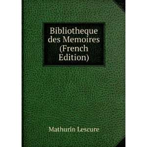    Bibliotheque des Memoires (French Edition) Mathurin Lescure Books
