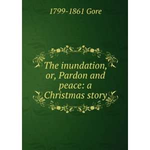  The inundation, or, Pardon and peace a Christmas story 