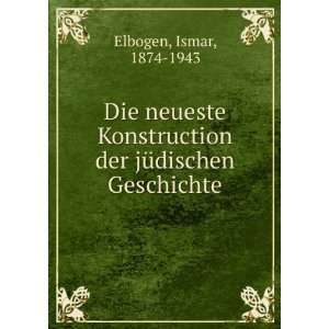   der jÃ¼dischen Geschichte Ismar, 1874 1943 Elbogen Books